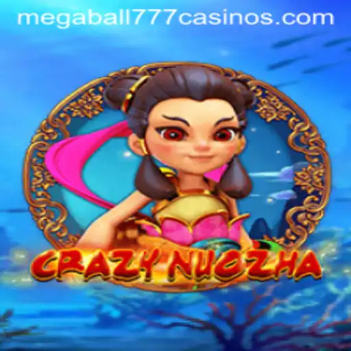 Unveiling the Thrill of CrazyNuoZha and the Excitement of Megaball777