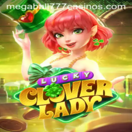LuckyCloverLady: Discover the Thrills of the Latest Game with Megaball777