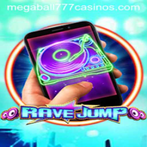RaveJumpmobile: The Thrilling Adventure with Megaball777