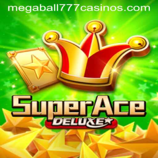 Dive into the Exciting World of SuperAceDeluxe and the Thrill of Megaball777